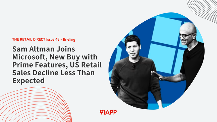 TRD Issue 48 - Briefing: Sam Altman Joins Microsoft, New Buy with Prime Features, US Retail Sales Decline Less Than Expected