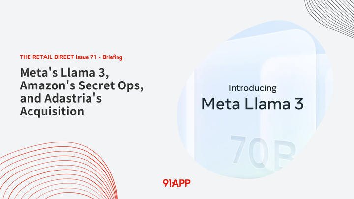 TRD Issue 71 - Briefing: Meta's Llama 3, Amazon's Secret Ops, and Adastria's Acquisition